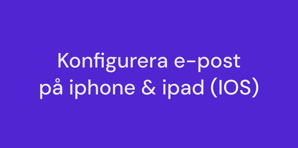 Konfigurera e-post på iphone & ipad (IOS)